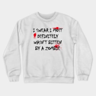 I WASN'T BITTEN BY A ZOMBIE! Crewneck Sweatshirt